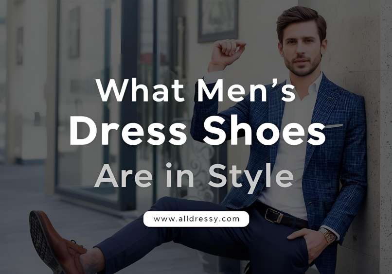 What Men’s Dress Shoes Are in Style