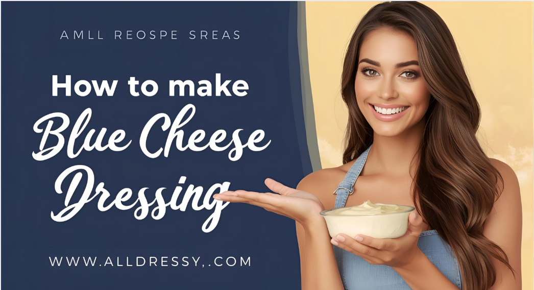 How to Make Blue Cheese Dressing