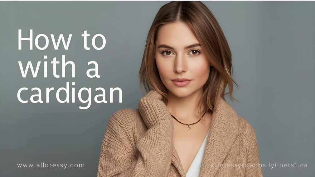 How to Dress with a Cardigan