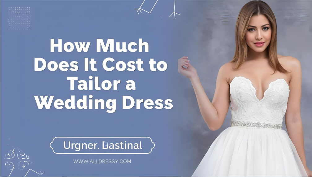 How Much Does It Cost to Tailor a Wedding Dress