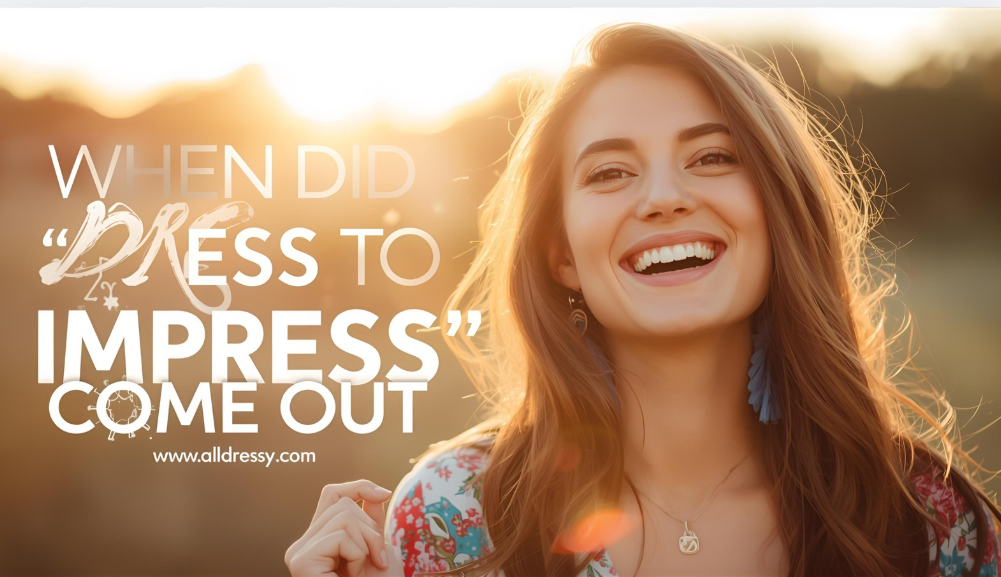 When Did "Dress to Impress" Come Out