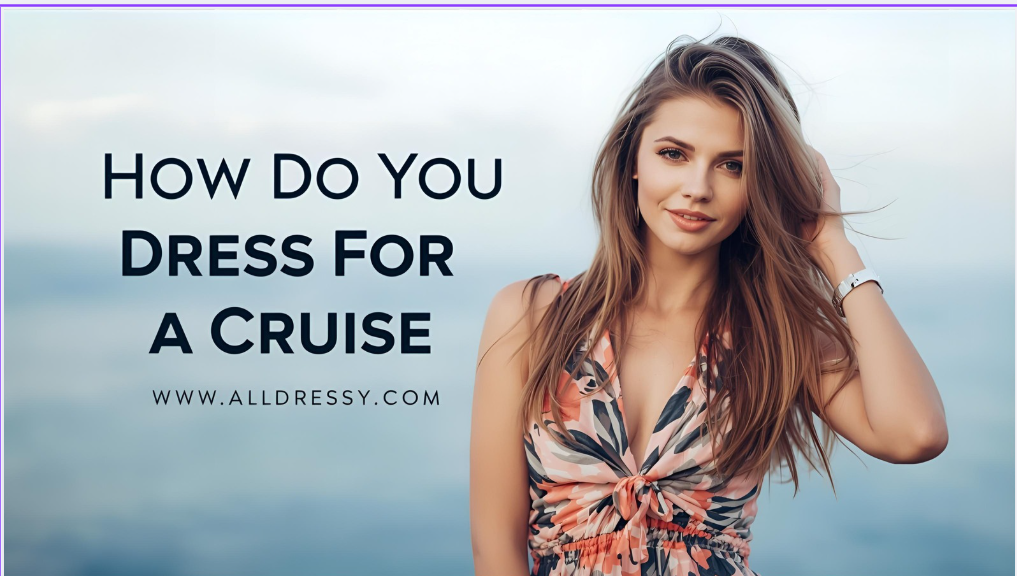 How Do You Dress for a Cruise