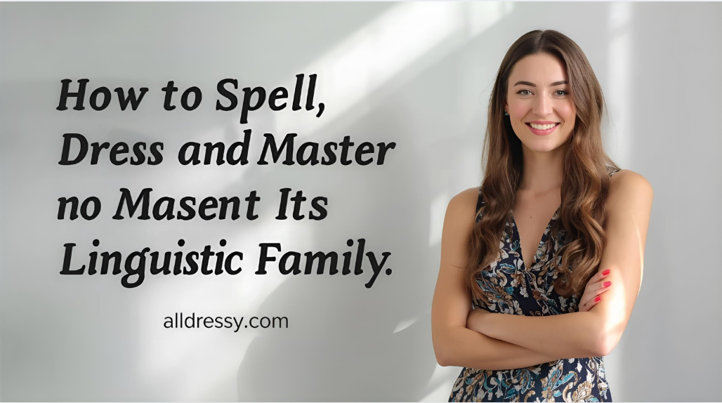 How to Spell Dress and Master Its Linguistic Family