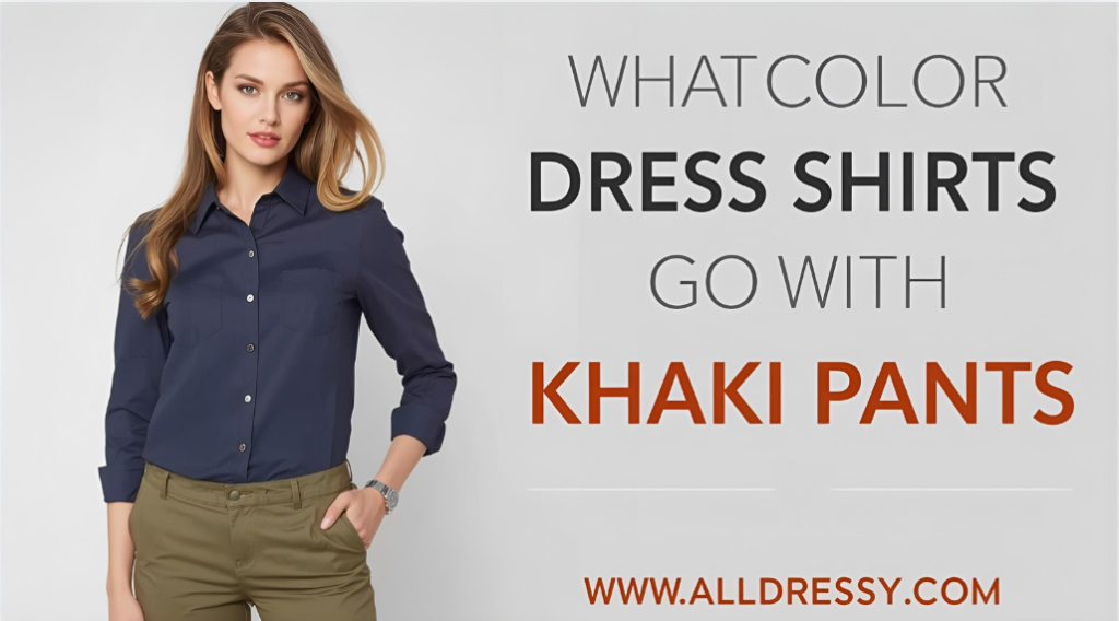 What Color Dress Shirts Go With Khaki Pants