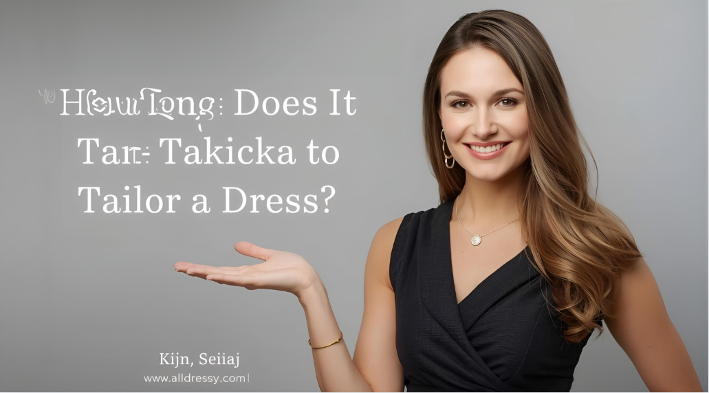 How Long Does It Take to Tailor a Dress