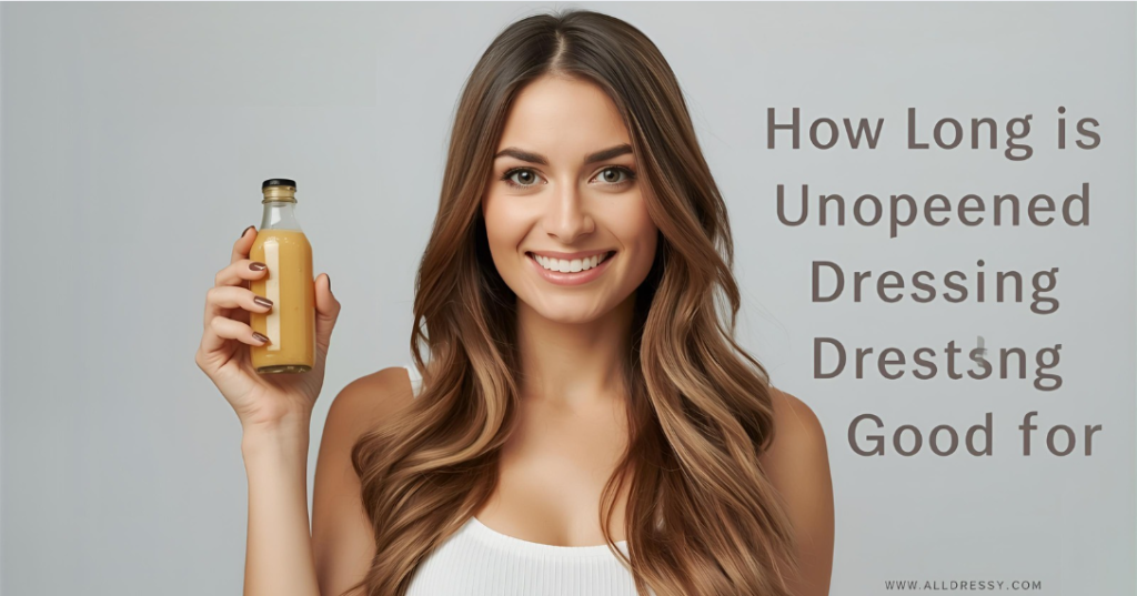 How Long Is Unopened Salad Dressing Good For