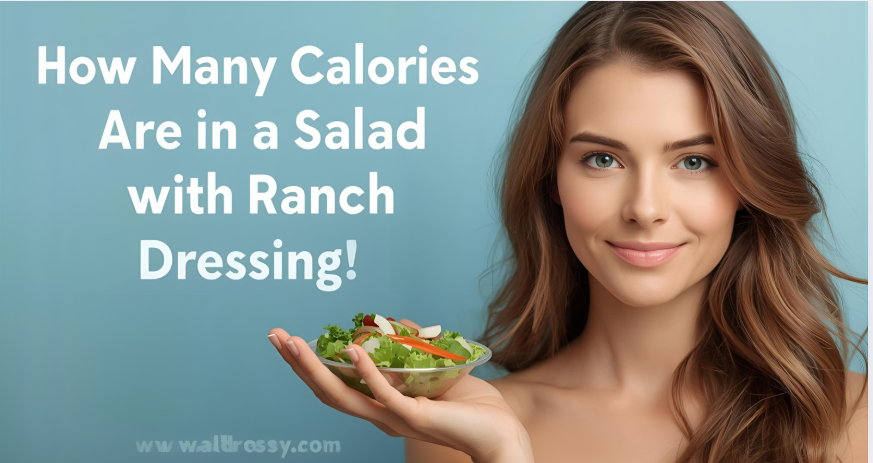 How Many Calories Are in a Salad with Ranch Dressing