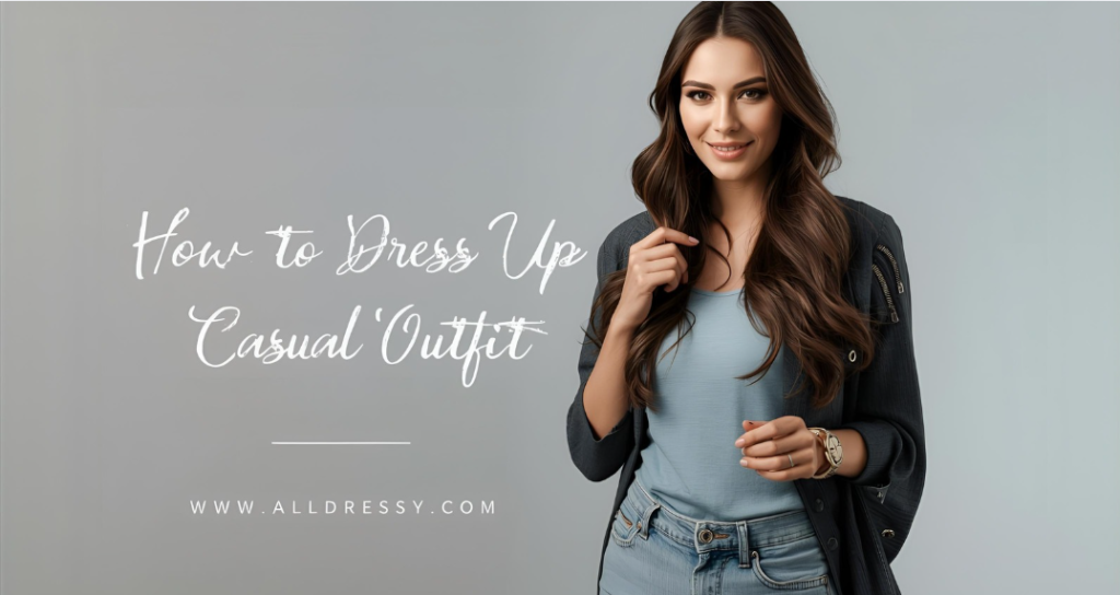 How to Dress Up a Casual Outfit