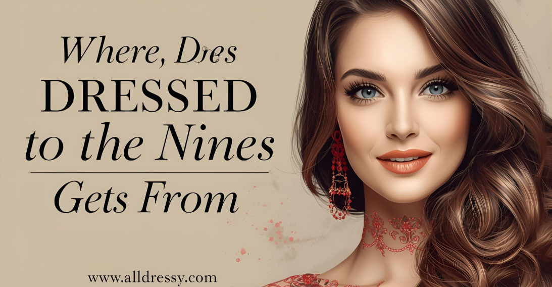 Where Does Dressed to the Nines Come From