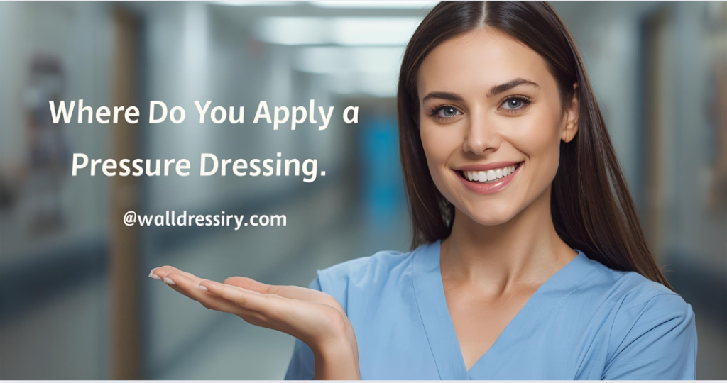 Where Do You Apply a Pressure Dressing