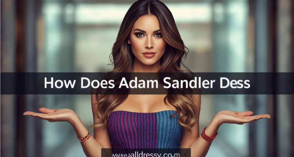 How Does Adam Sandler Dress
