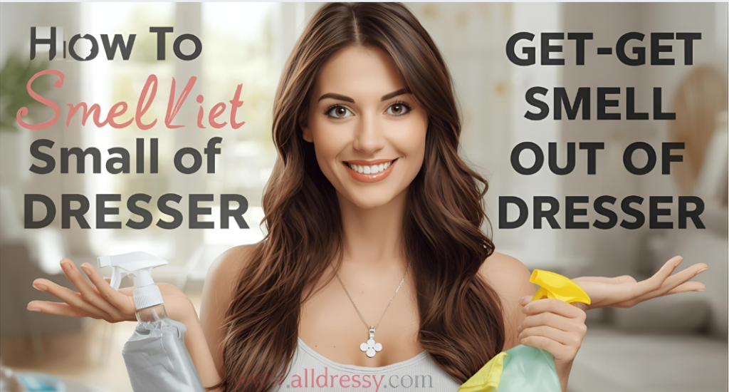 How to Get Smell Out of Dresser