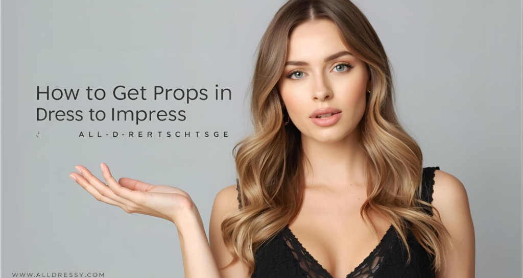 How to Get Props in Dress to Impress