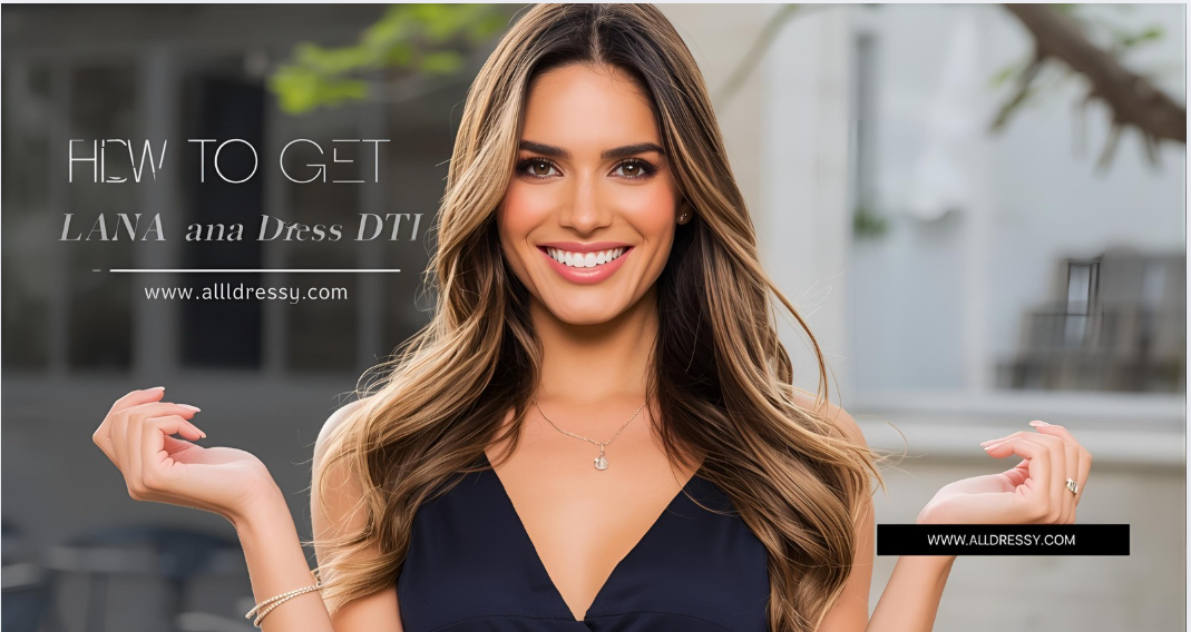 How to Get Lana Dress DTI