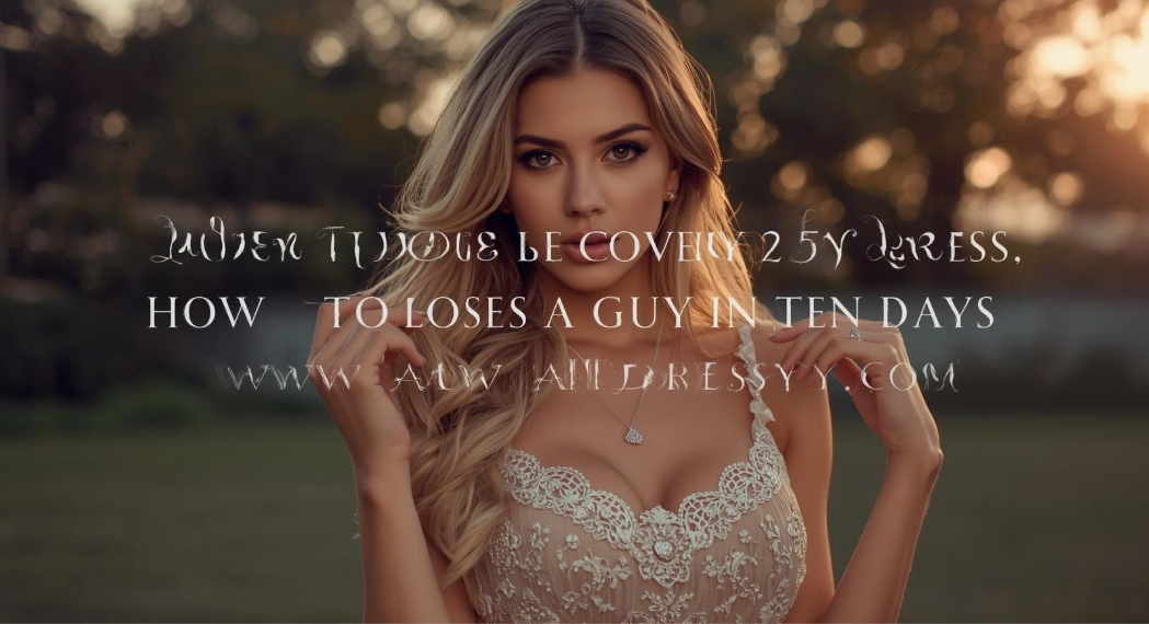 How to Lose a Guy in Ten Days Dress