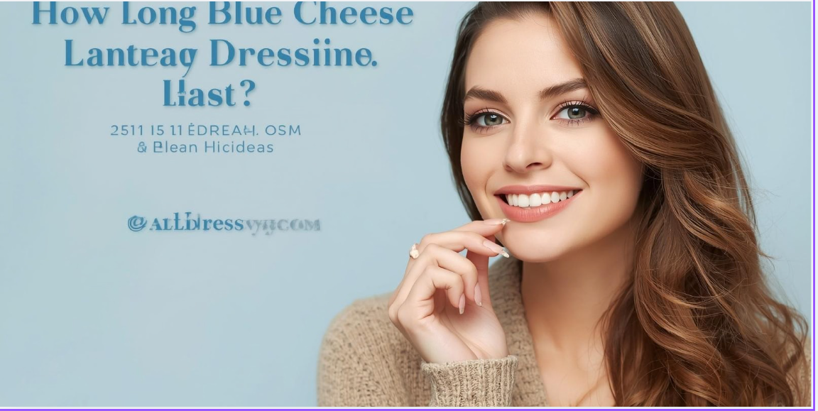 How Long Does Blue Cheese Dressing Last