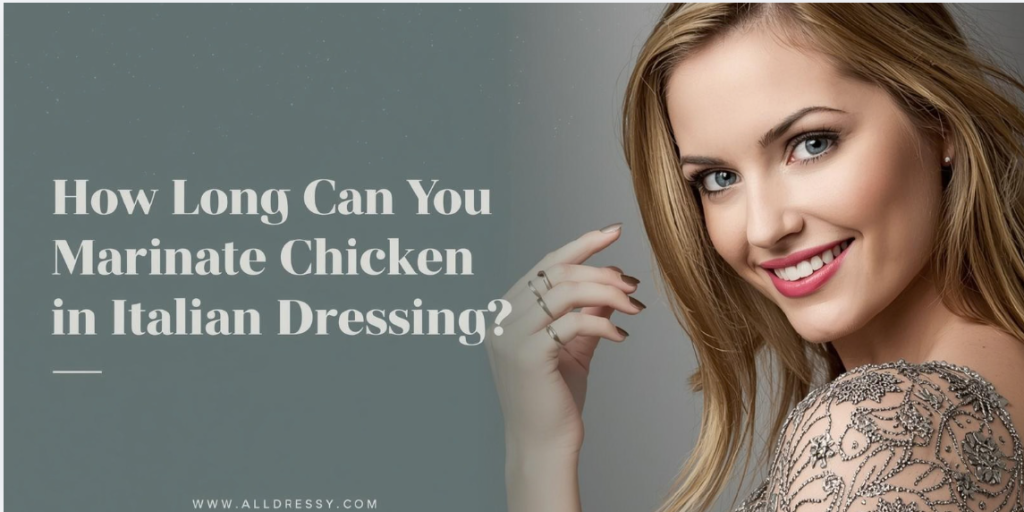 How Long Can You Marinate Chicken in Italian Dressing?