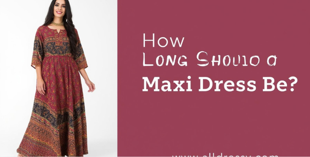 How Long Should a Maxi Dress Be?