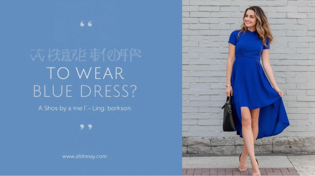 What Shoes to Wear with Blue Dress?
