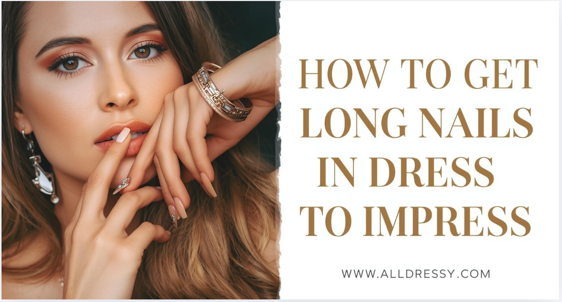 How to Get Long Nails in Dress to Impress