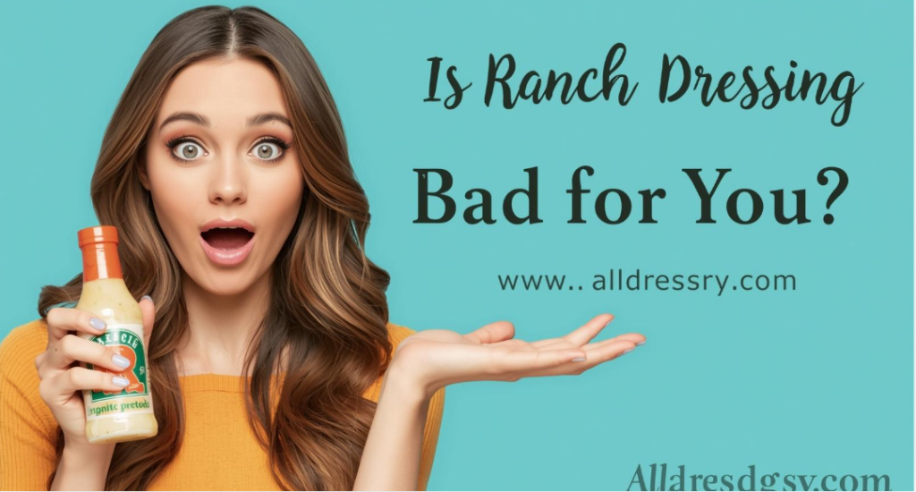 Is Ranch Dressing Bad for You?