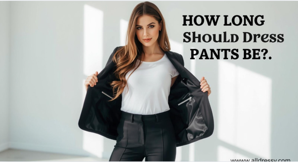How Long Should Dress Pants Be?