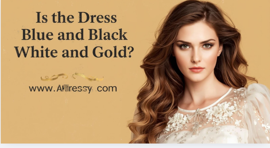Is the Dress Blue and Black or White and Gold?