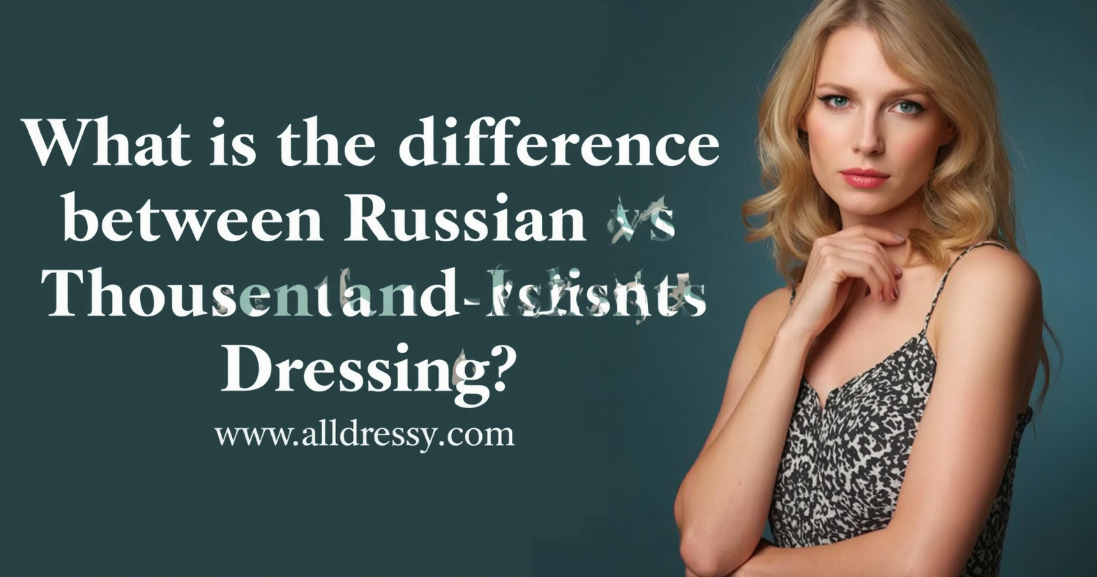 What is the Difference Between Russian and Thousand Island Dressing