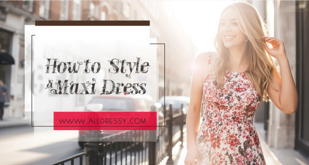 How to Style a Maxi Dress