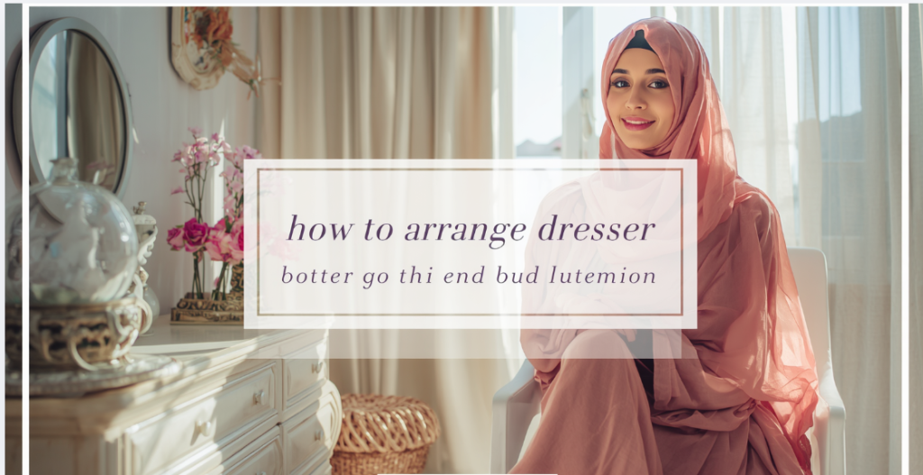 How to Arrange Dresser